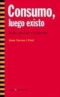 CONSUMO LUEGO EXISTO | 9788474268058 | TORRES, JOAN | Llibreria Drac - Librería de Olot | Comprar libros en catalán y castellano online