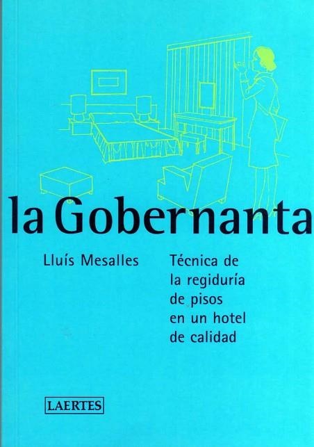 GOBERNANTA, LA. TECNICAS DE LA REGIDURIA DE PISOS EN HOTEL | 9788475844169 | MESALLES, LLUIS | Llibreria Drac - Librería de Olot | Comprar libros en catalán y castellano online