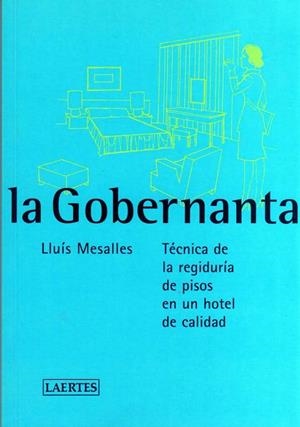 GOBERNANTA, LA. TECNICAS DE LA REGIDURIA DE PISOS EN HOTEL | 9788475844169 | MESALLES, LLUIS | Llibreria Drac - Llibreria d'Olot | Comprar llibres en català i castellà online
