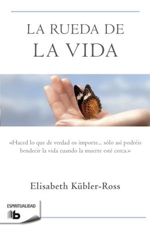 RUEDA DE LA VIDA, LA | 9788496581104 | KUBLER-ROSS, ELISABETH | Llibreria Drac - Librería de Olot | Comprar libros en catalán y castellano online