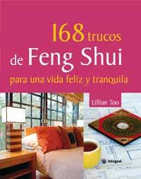 168 TRUCOS DE FENG SHUI PARA UNA VIDA FELIZ Y TRANQUILA | 9788478713929 | TOO, LILIAN | Llibreria Drac - Librería de Olot | Comprar libros en catalán y castellano online