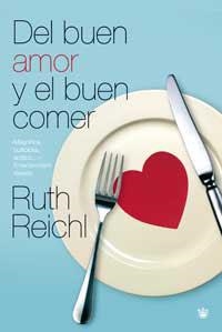 DEL BUEN AMOR Y EL BUEN COMER | 9788478714025 | REICHL, RUTH | Llibreria Drac - Llibreria d'Olot | Comprar llibres en català i castellà online