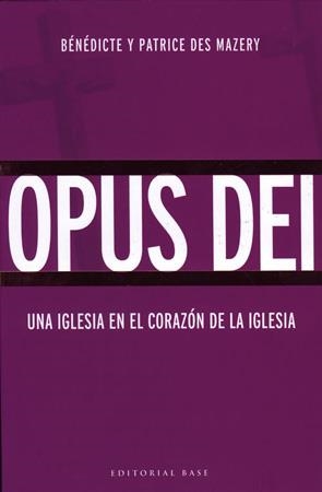 OPUS DEI UNA IGLESIA EN EL CORAZON DE LA IGLESIA -CASTELLA- | 9788485031566 | DES MAZERY, BÉNÉDICTE I PATRIC | Llibreria Drac - Librería de Olot | Comprar libros en catalán y castellano online