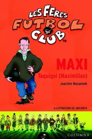 MAXI TAQUIGOL MAXIMILIAN. FERES FUTBOL CLUB VOL.7 | 9788466406994 | MASSANEK, JOACHIM | Llibreria Drac - Llibreria d'Olot | Comprar llibres en català i castellà online