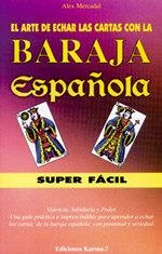 ARTE DE ECHAR LAS CARTAS CON LA BARAJA ESPAÑOLA SUPERFACIL | 9788488885999 | MERCADAL, ALEX | Llibreria Drac - Librería de Olot | Comprar libros en catalán y castellano online