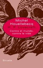 H.P. LOVECRAFT CONTRA EL MUNDO, CONTRA LA VIDA | 9788478449507 | HOUELLEBECQ, MICHEL | Llibreria Drac - Llibreria d'Olot | Comprar llibres en català i castellà online