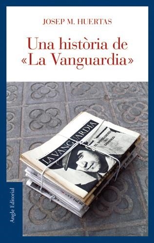 HISTORIA DE LA VANGUARDIA, UNA | 9788496521179 | HUERTAS, JOSEP M. | Llibreria Drac - Llibreria d'Olot | Comprar llibres en català i castellà online