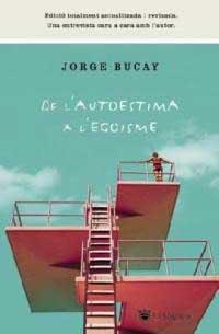 DE L'AUTOESTIMA A L'EGOISME | 9788478715480 | BUCAY, JORGE | Llibreria Drac - Llibreria d'Olot | Comprar llibres en català i castellà online