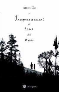 INESPERADAMENT AL FONS DEL BOSC | 9788478716340 | OZ, AMOS | Llibreria Drac - Librería de Olot | Comprar libros en catalán y castellano online