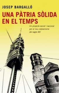 PATRIA SOLIDA EN EL TEMPS, UNA | 9788478716234 | BARGALLO, JOSEP | Llibreria Drac - Librería de Olot | Comprar libros en catalán y castellano online
