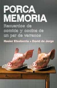 PORCA MEMORIA. RECUERDOS DE COMIDA Y COCINA DE VERRACOS | 9788478716104 | ETXEBERRIA, HAISER/ JORGE, DAVID DE | Llibreria Drac - Librería de Olot | Comprar libros en catalán y castellano online