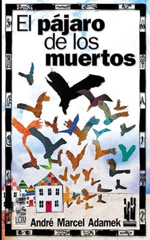 PAJARO DE LOS MUERTOS, EL | 9788481363432 | ADAMEK,ANDRE-MARCEL | Llibreria Drac - Librería de Olot | Comprar libros en catalán y castellano online