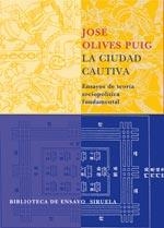 CIUDAD CAUTIVA, LA : ENSAYOS DE TEORIA SOCIOPOLITICA FUNDAME | 9788478449378 | OLIVES, JOSE | Llibreria Drac - Librería de Olot | Comprar libros en catalán y castellano online