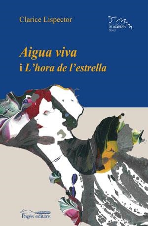 AIGUA VIVA A L'HORA DE L'ESTRRELLA | 9788497793711 | LISPECTOR, CLARICE | Llibreria Drac - Librería de Olot | Comprar libros en catalán y castellano online