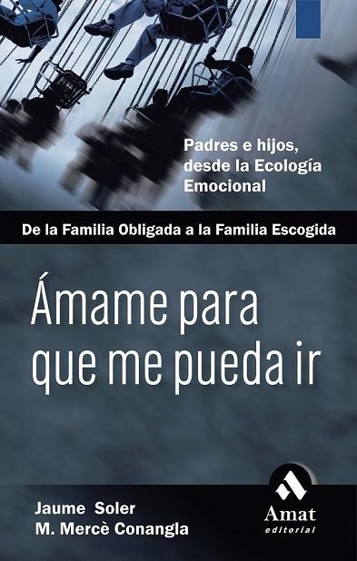 AMAME PARA QUE ME PUEDA IR | 9788497352475 | SOLER, JAUME; CONANGLA, M. MERCE | Llibreria Drac - Llibreria d'Olot | Comprar llibres en català i castellà online