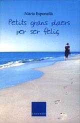 PETITS GRANS PLAERS PER SER FELIÇ | 9788466407267 | ESPONELLÀ, NÚRIA | Llibreria Drac - Librería de Olot | Comprar libros en catalán y castellano online