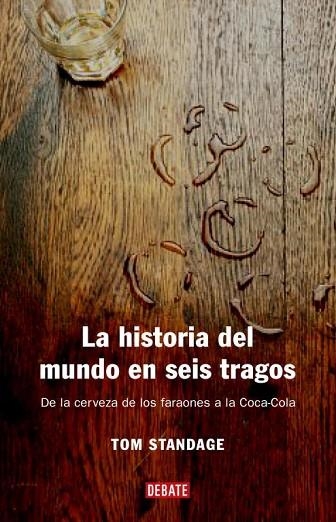 HISTORIA DEL MUNDO EN SEIS TRAGOS, LA | 9788483066720 | STANDAGE, JOHN | Llibreria Drac - Llibreria d'Olot | Comprar llibres en català i castellà online