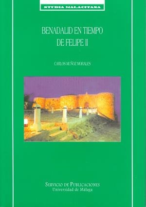 BENADALID EN TIEMPO DE FELIPE II | 9788474967494 | MUÑOZ MORALES, CARLOS | Llibreria Drac - Librería de Olot | Comprar libros en catalán y castellano online