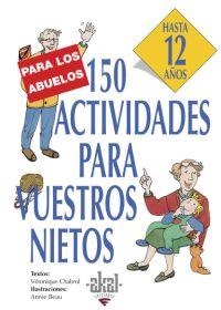 150 ACTIVIDADES PARA VUESTROS NIETOS HASTA 12 AÑOS (ABUELOS) | 9788446011569 | CHABROL / BEAU | Llibreria Drac - Llibreria d'Olot | Comprar llibres en català i castellà online