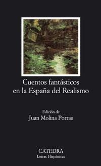 CUENTOS FANTÁSTICOS EN LA ESPAÑA DEL REALISMO | 9788437623030 | MOLINA PORRAS, JUAN | Llibreria Drac - Librería de Olot | Comprar libros en catalán y castellano online
