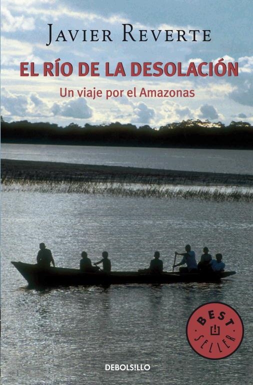 RIO DE LA DESOLACION, EL.  UN VIAJE POR EL AMAZONAS | 9788483460207 | REVERTE, JAVIER | Llibreria Drac - Librería de Olot | Comprar libros en catalán y castellano online