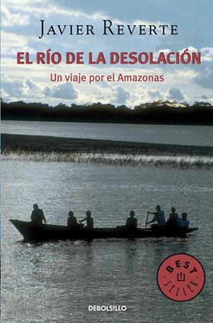 RIO DE LA DESOLACION, EL.  UN VIAJE POR EL AMAZONAS | 9788483460207 | REVERTE, JAVIER | Llibreria Drac - Librería de Olot | Comprar libros en catalán y castellano online
