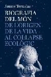 BIOGRAFIA DEL MON DE L'ORIGEN DE LA VIDA AL COL.LAPSE ECOLOG | 9788466407229 | TERRADAS, JAUME | Llibreria Drac - Librería de Olot | Comprar libros en catalán y castellano online