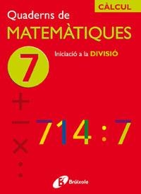 QUADERNS DE MATEMATIQUES 7 | 9788483043868 | SOUSA MARTÍN, ISMAEL/RECLUSA GLUCK, FERNANDO/NAGORE RUIZ, ÁNGEL/PASTOR DE LUIS, JESÚS/ESPARZA, VÍCTO | Llibreria Drac - Llibreria d'Olot | Comprar llibres en català i castellà online