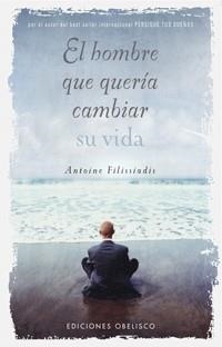 HOMBRE QUE QUERIA CAMBIAR SU VIDA, EL | 9788497772631 | FILISSIADIS,ANTOINE | Llibreria Drac - Llibreria d'Olot | Comprar llibres en català i castellà online