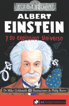 EINSTEIN Y SU EXPLOSIVO UNIVERSO | 9788493475185 | GOLDSMITH, MIKE | Llibreria Drac - Librería de Olot | Comprar libros en catalán y castellano online