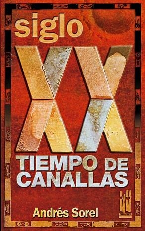 SIGLO XX TIEMPO DE CANALLAS | 9788481364507 | SOREL, ANDRES | Llibreria Drac - Librería de Olot | Comprar libros en catalán y castellano online
