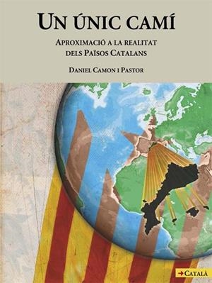 UNIC CAMI, UN. APROXIMACIO A LA REALITAT DELS PAISOS CATALAN | 9788483346358 | CAMON, DANIEL | Llibreria Drac - Librería de Olot | Comprar libros en catalán y castellano online
