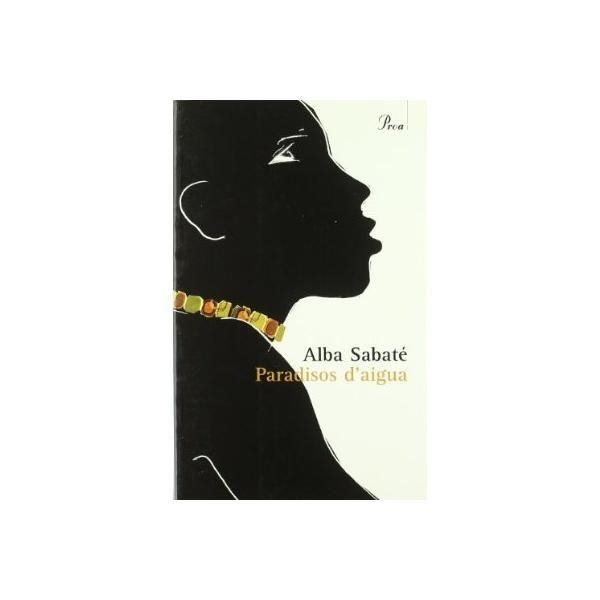 PARADISOS D'AIGUA | 9788484378914 | SABATE, ALBA | Llibreria Drac - Librería de Olot | Comprar libros en catalán y castellano online