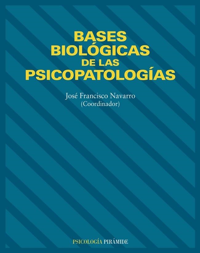 BASES BIOLOGICAS DE LAS PSICOPATOLOGIAS | 9788436814309 | NAVARRO, JOSE FRANCISCO | Llibreria Drac - Llibreria d'Olot | Comprar llibres en català i castellà online