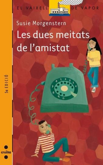 DUES MEITATS DE L'AMISTAT, LES ( VAIXELL DE VAPOR TARONJA ) | 9788466113908 | MORGENSTERN, SUSIE | Llibreria Drac - Librería de Olot | Comprar libros en catalán y castellano online