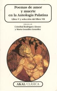 POEMAS DE AMOR Y MUERTE EN LA ANTOLOGIA PALATINA | 9788446010388 | RODRIGUEZ ALONSO, CRISTOBAL/ GONZALEZ MARTA | Llibreria Drac - Llibreria d'Olot | Comprar llibres en català i castellà online
