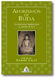 AFORISMOS DE BUDA. LA ENSEÑANZA BUDISTA PARA EL MUNDO DE HOY | 9788441406872 | CALLE, RAMIRO | Llibreria Drac - Librería de Olot | Comprar libros en catalán y castellano online