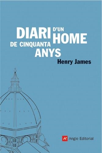 DIARI D'UN HOME DE CINQUANTA ANYS | 9788496521339 | JAMES, HENRY | Llibreria Drac - Librería de Olot | Comprar libros en catalán y castellano online