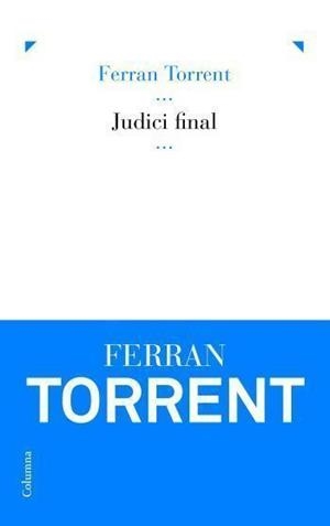 JUDICI FINAL | 9788466407472 | TORRENT, FERRAN | Llibreria Drac - Llibreria d'Olot | Comprar llibres en català i castellà online
