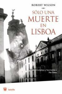 SOLO UNA MUERTE EN LISBOA | 9788478717705 | WILSON, ROBERT | Llibreria Drac - Librería de Olot | Comprar libros en catalán y castellano online