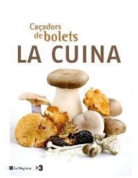 CAÇADORS DE BOLETS. LA CUINA | 9788478717583 | NOGUERA, DAVID [ET AL.] | Llibreria Drac - Llibreria d'Olot | Comprar llibres en català i castellà online
