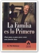 FAMILIA ES LO PRIMERO, LA. PLAN PASO A PASO PARA CREAR UNA F | 9788497352390 | MCGRAW, PHIL DR | Llibreria Drac - Librería de Olot | Comprar libros en catalán y castellano online