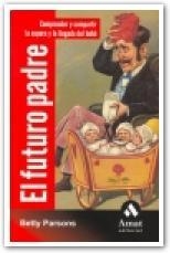 FUTURO PADRE, EL. COMPRENDER Y COMPARTIR LA ESPERA Y LA LLEG | 9788497352147 | PARSONS, BETTY | Llibreria Drac - Llibreria d'Olot | Comprar llibres en català i castellà online
