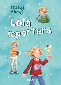 LOLA REPORTERA | 9788441424913 | ABEDI, ISABEL | Llibreria Drac - Llibreria d'Olot | Comprar llibres en català i castellà online