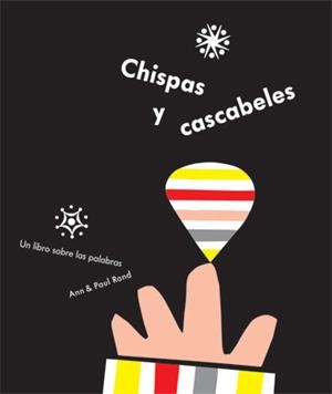 CHISPAS Y CASCABELES. UN LIBRO SOBRE LAS PALABRAS | 9788493481131 | RAND, ANN & PAUL | Llibreria Drac - Librería de Olot | Comprar libros en catalán y castellano online