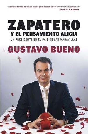 ZAPATERO Y EL PENSAMIENTO ALICIA | 9788484606000 | BUENO, GUSTAVO | Llibreria Drac - Llibreria d'Olot | Comprar llibres en català i castellà online