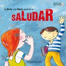 BERTA I EN MARTI APRENEN A SALUDAR, LA | 9788483340790 | AUGE, MIREIA; OLIVERAS, LIDIA | Llibreria Drac - Librería de Olot | Comprar libros en catalán y castellano online