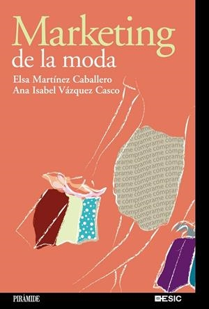 MARKETING DE LA MODA | 9788436820515 | VÁZQUEZ CASCO, ANA ISABEL/MARTÍNEZ CABALLERO, ELSA | Llibreria Drac - Llibreria d'Olot | Comprar llibres en català i castellà online