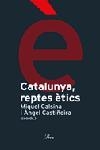 CATALUNYA REPTES ETICS | 9788484378983 | CASTIÑEIRA, ANGEL; CALSINA, MIQUEL | Llibreria Drac - Librería de Olot | Comprar libros en catalán y castellano online