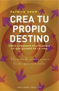 CREA TU PROPIO DESTINO | 9788497773225 | SNOW, PATRICK | Llibreria Drac - Llibreria d'Olot | Comprar llibres en català i castellà online
